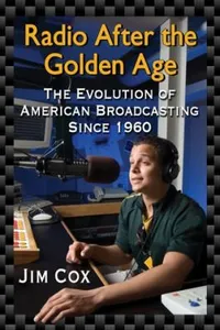Radio After The Golden Age The Evolution Of American Broadcasting Since 1960