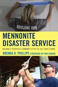 Mennonite Disaster Service Building A Therapeutic Community After The Gulf Coast Storms