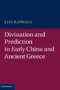 Divination And Prediction In Early China And Ancient Greece