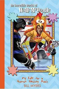 My Life as a Human Hockey Puck (The Incredible Worlds of Wally McDoogle #7)