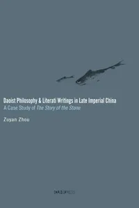Daoist Philosophy And Literati Writings In Late Imperial China A Case Study Of The Story Of The Stone
