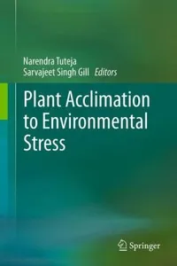 Plant Acclimation To Environmental Stress Narendra Tuteja Sarvajeet Singh Gill Editors