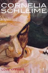 Cornelia Schleime Love Affairs Anlsslich Der Ausstellungen Love Affairs Galerie Michael Schultz Berlin 26 April 27 Mai 2008 Blind Date Kunsthalle Tbingen 7 Juni 7 September 2008