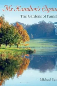 Mr Hamiltons Elysium The Gardens Of Painshill