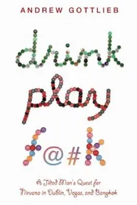 Drink Play Fk One Mans Search For Anything Across Ireland Vegas And Thailand