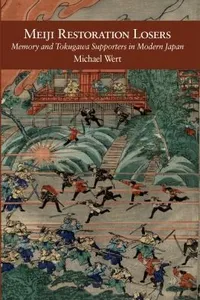 Meiji Restoration Losers Memory And Tokugawa Supporters In Modern Japan