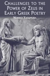 Challenges To The Power Of Zeus In Early Greek Poetry