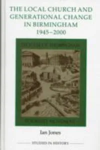 Capa de The Local Church And Generational Change In Birmingham 19452000