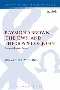 Raymond Brown The Jews And The Gospel Of John From Apologia To Apology