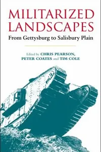 Militarized Landscapes From Gettysburg To Salisbury Plain
