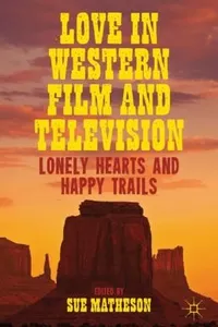 Love In Western Film And Television Lonely Hearts And Happy Trails