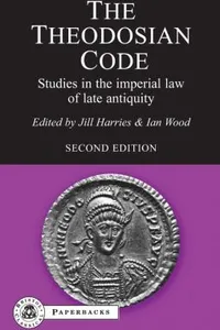 Capa de The Theodosian Code Studies In The Imperial Law Of Late Antiquity