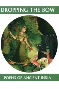 Dropping The Bow Poems From Ancient India