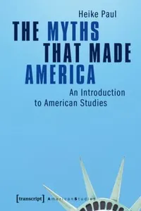 The Myths That Made America An Introduction To American Studies
