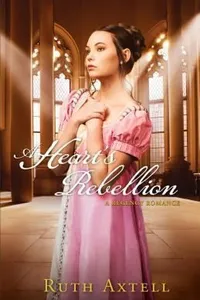 A Hearts Rebellion A Regency Romance