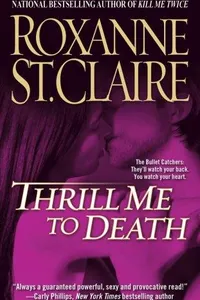 Thrill Me to Death (The Bullet Catchers, Book 2)