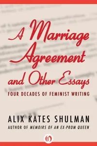 A Marriage Agreement And Other Essays Four Decades Of Feminist Writing