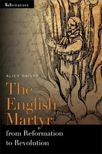 The English Martyr From Reformation To Revolution