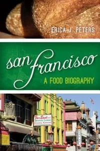 San Francisco A Food Biography