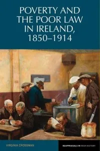 Poverty And The Poor Law In Ireland 18501914