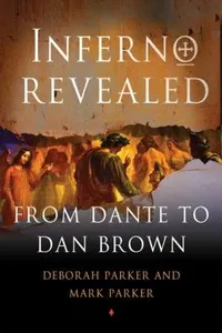 Inferno Revealed From Dante To Dan Brown