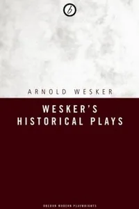 Weskers Historical Plays