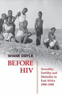 Before Hiv Sexuality Fertility And Mortality In East Africa 19001980
