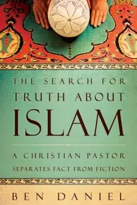 The Search For Truth About Islam A Christian Pastor Separates Fact From Fiction
