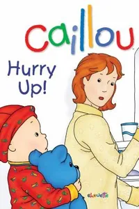 Caillou - Hurry Up!