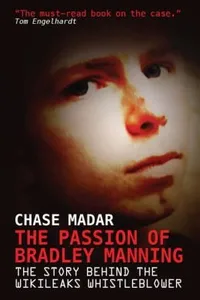 Cover of The Passion Of Bradley Manning The Story Behind The Wikileaks Whistleblower