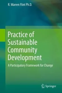 Practice Of Sustainable Community Development A Participatory Framework For Change