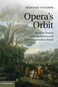 Operas Orbit Musical Drama And The Influence Of Opera In Arcadian Rome