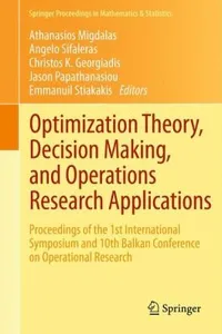 Optimization Theory Decision Making And Operations Research Applications Proceedings Of The 1st International Symposium And 10th Balkan Conference On Operational Research