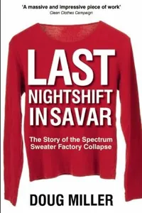 Last Nightshift In Savar The Story Of The Spectrum Sweater Factory Collapse
