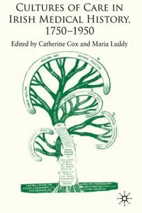Cultures Of Care In Irish Medical History 17501970