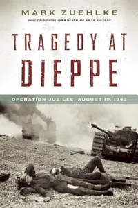 Tragedy At Dieppe Operation Jubilee August 19 1942