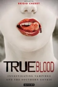 True Blood Investigating Vampires And Southern Gothic