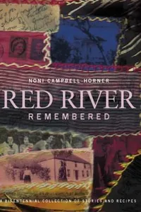 Red River Remembered A Bicentennial Collection Of Stories And Recipes
