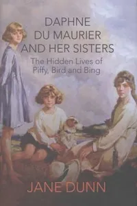 Piffy Bird Bing The Hidden Lives Of Daphne Du Maurier And Her Sisters