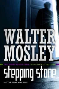 Capa de Stepping Stone The Love Machine Crosstown To Oblivion por Walter Mosley