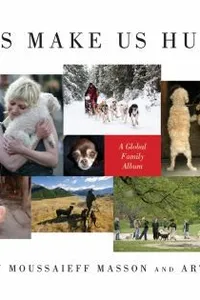 Dogs Make Us Human A Global Family Album
