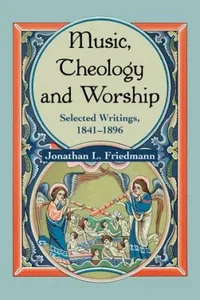 Music Theology And Worship Selected Writings18411896