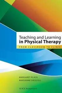 Teaching And Learning In Physical Therapy From Classroom To Clinic