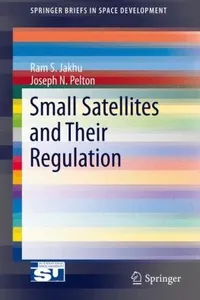 Small Satellites and their Regulation
            
                Springerbriefs in Space Development