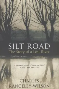 Silt Road The Story Of A Lost River
