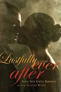 Lustfully Ever After Fairy Tale Erotic Romance