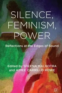 Silence Feminism Power Reflections At The Edges Of Sound