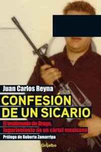 Confesin De Un Sicario El Testimonio De Drago Lugarteniente De Un Crtel Mexicano