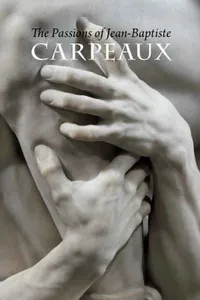The Passions Of Jeanbaptiste Carpeaux