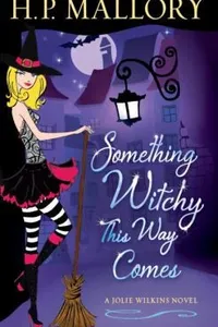 Something Witchy This Way Comes A Jolie Wilkins Novel